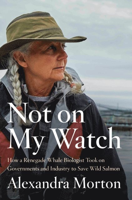Alexandra Morton - Not on My Watch, E-bok