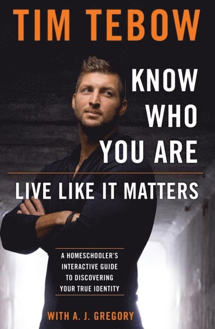 Tim Tebow - Know Who You Are. Live Like It Matters., E-bok