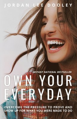 Jordan Lee Dooley - Own your Everyday: Overcome the Pressure to Prove and Show up for What you Were Made to Do, Inbunden. Tillgänglighet: Tillfälligt slut