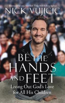Be the Hands and Feet av Nick Vujicic