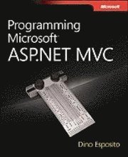 Dino Esposito - Programming Microsoft ASP.NET MVC, Häftad