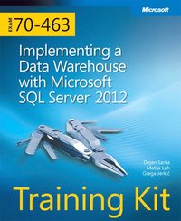 Training Kit (Exam 70-463) Implementing a Data Warehouse with Microsoft SQL Server 2012 (MCSA)