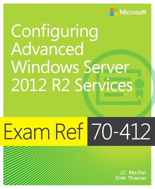 J.C. Mackin, Orin Thomas - Exam Ref 70-412 Configuring Advanced Windows Server 2012 R2 Services (MCSA), Häftad