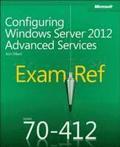 Exam Ref 70-412: Configuring Advanced Windows Server 2012 Services