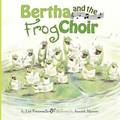 Bertha and the Frog Choir