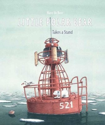 Hans de Beer - Little Polar Bear Takes a Stand, Inbunden