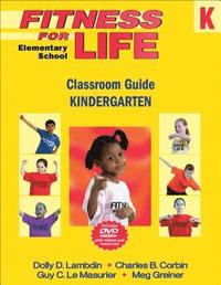 Fitness for Life: Elementary School Classroom Guide-Kindergarten