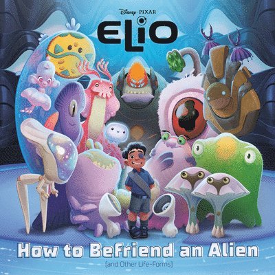 Random House Disney - How to Befriend an Alien (Disney/Pixar Elio), Häftad