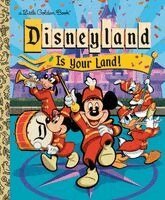 Golden Books - Disneyland Is Your Land!, Inbunden