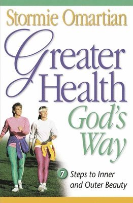 Stormie Omartian - Greater Health God's Way, Häftad