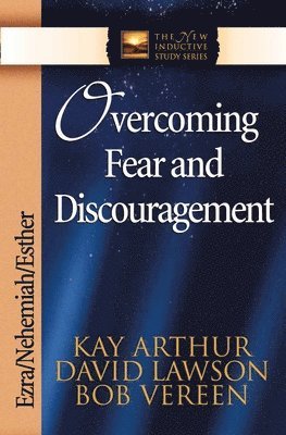 Kay Arthur, David Lawson, Bob Vereen - Overcoming Fear and Discouragement, Häftad