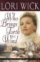 Lori Wick - Who Brings Forth the Wind, Häftad