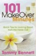 101 Makeover Minutes: Quick Tips for Looking Good from the Inside Out