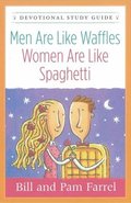 Men Are Like Waffles-Women Are Like Spaghetti Devotional Study Guide
