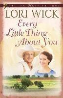 Lori Wick - Every Little Thing About You, Häftad