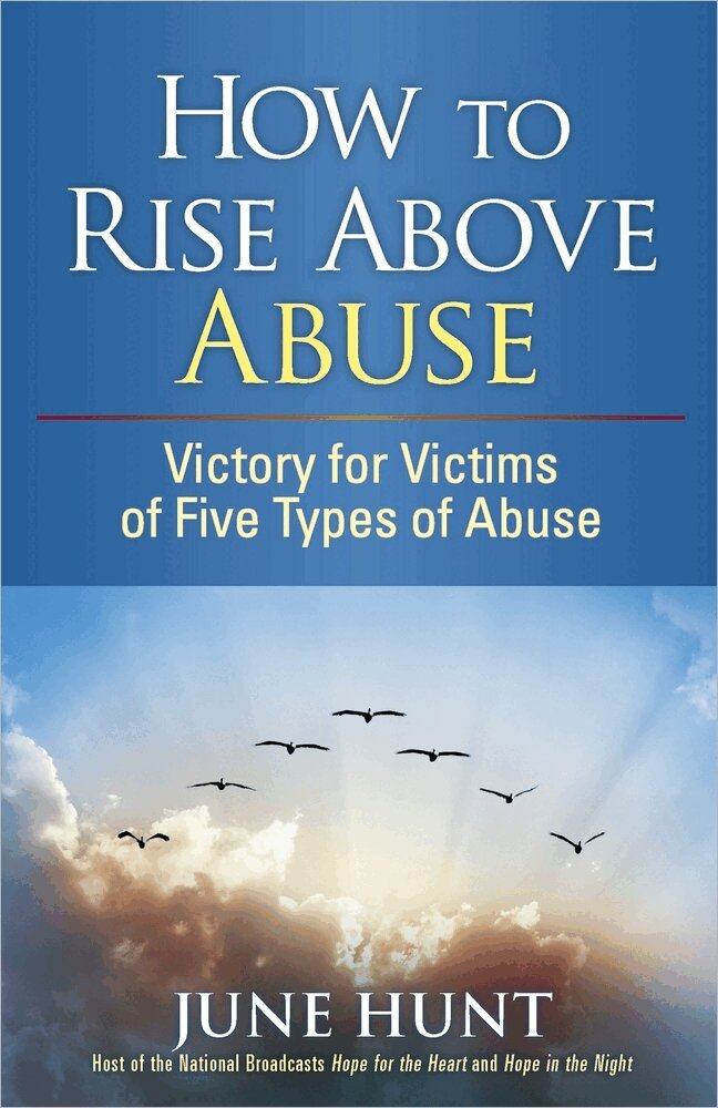 June Hunt - How to Rise Above Abuse, Häftad
