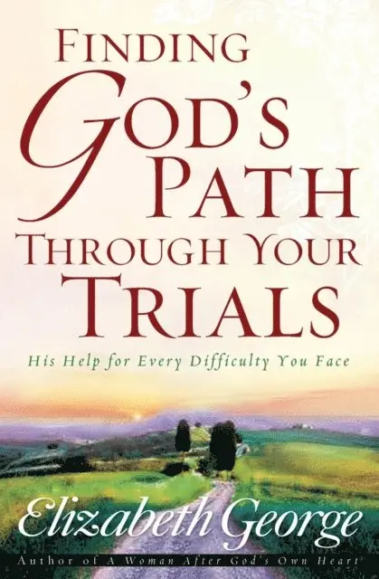 Elizabeth George - Finding God's Path Through Your Trials, E-bok. Tillgänglighet: Lägg i varukorg
