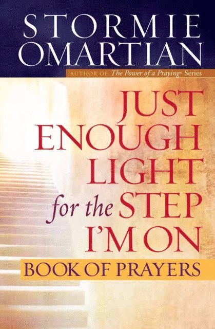 Stormie Omartian - Just Enough Light for the Step I'm On Book of Prayers, E-bok