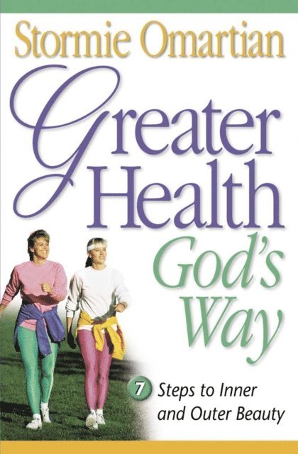 Stormie Omartian - Greater Health God's Way, E-bok