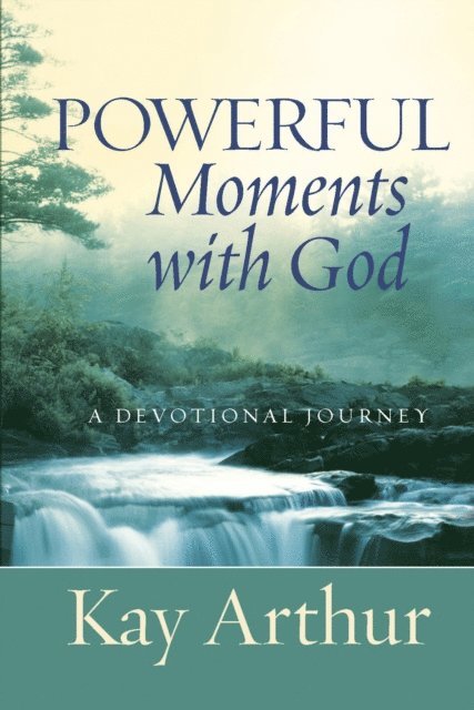 Kay Arthur - Powerful Moments with God, E-bok