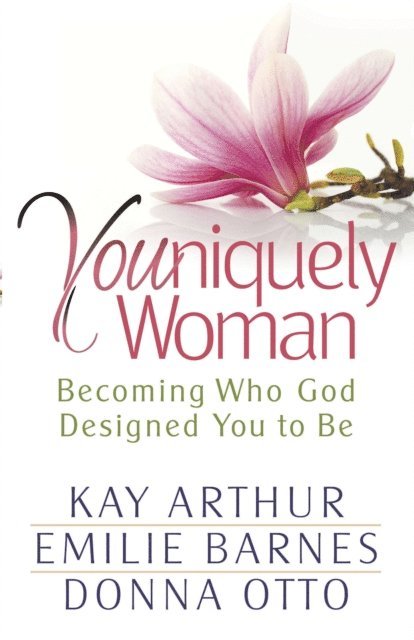 Donna Otto, Emilie Barnes, Kay Arthur - Youniquely Woman, E-bok