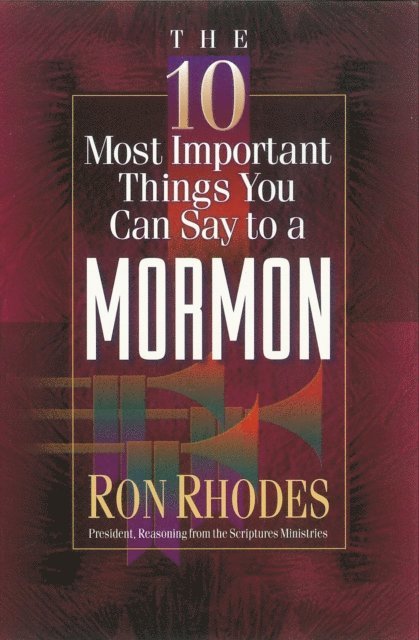 Ron Rhodes - 10 Most Important Things You Can Say to a Mormon, E-bok