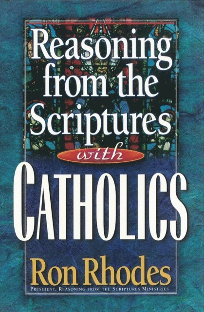 Ron Rhodes - Reasoning from the Scriptures with Catholics, E-bok