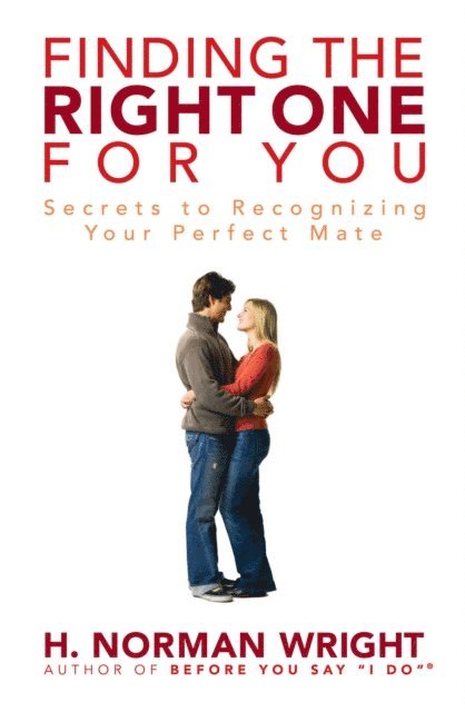 H. Norman Wright - Finding the Right One for You, E-bok