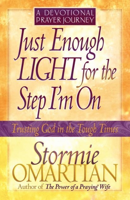 Stormie Omartian - Just Enough Light for the Step I'm On--A Devotional Prayer Journey, E-bok