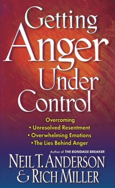 Rich Miller, Neil T. Anderson - Getting Anger Under Control, E-bok