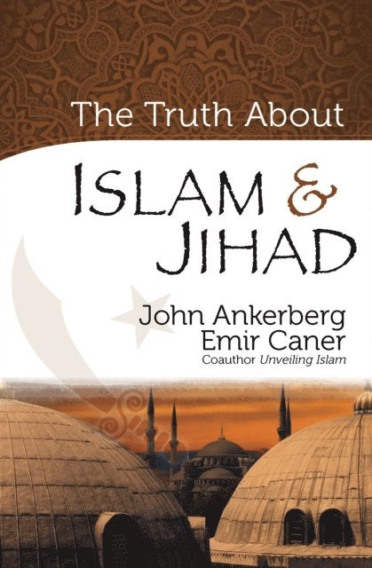 Emir Caner, John Ankerberg - Truth About Islam and Jihad, E-bok