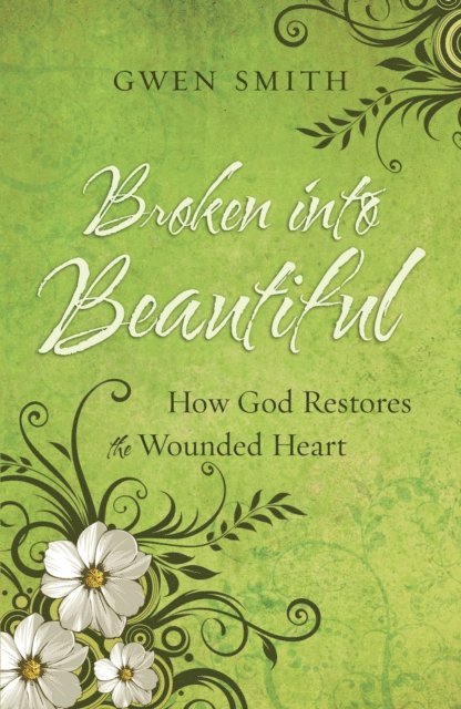 Gwen Smith - Broken into Beautiful, E-bok