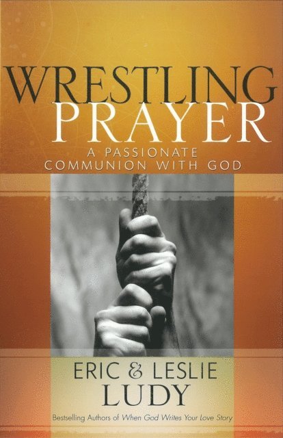 Leslie Ludy, Eric Ludy - Wrestling Prayer, E-bok