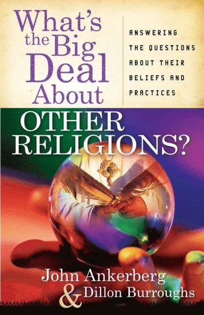 Dillon Burroughs, John Ankerberg - What's the Big Deal About Other Religions?, E-bok