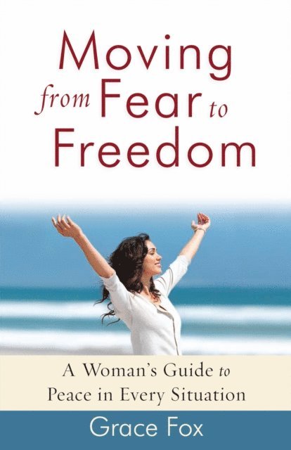 Grace Fox - Moving from Fear to Freedom, E-bok