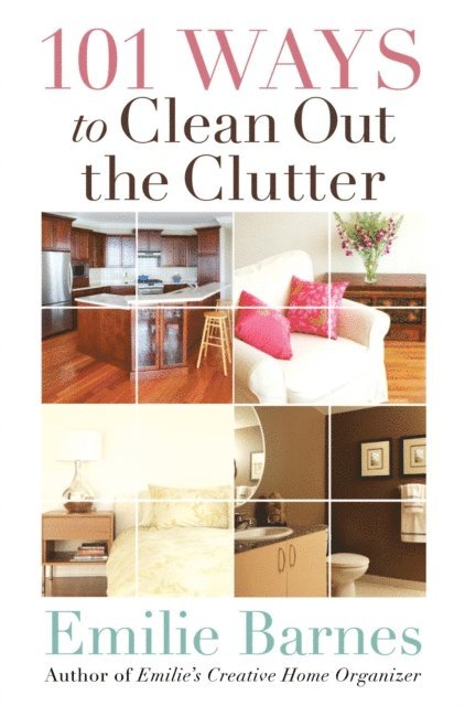 Emilie Barnes - 101 Ways to Clean Out the Clutter, E-bok