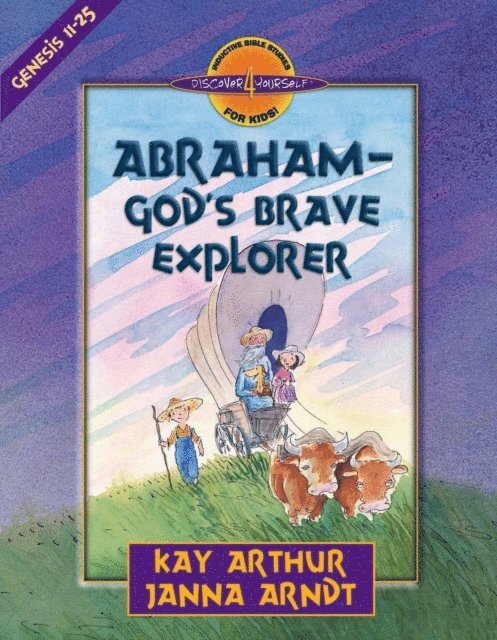 Janna Arndt, Kay Arthur - Abraham--God's Brave Explorer, E-bok