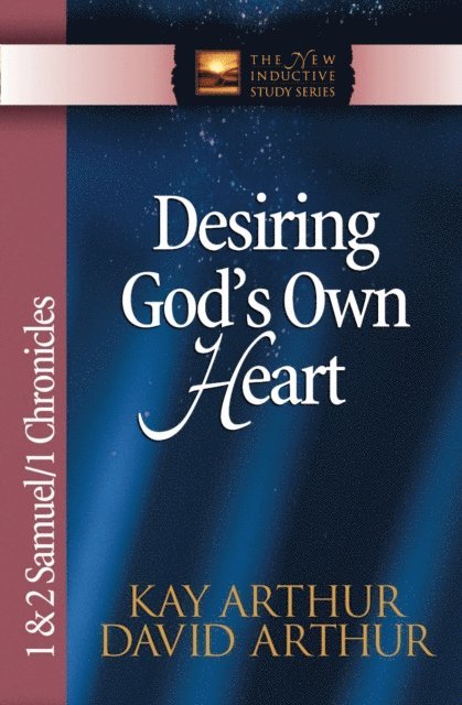David Arthur, Kay Arthur - Desiring God's Own Heart, E-bok