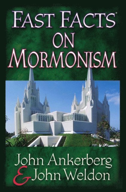 John Weldon, John Ankerberg - Fast Facts on Mormonism, E-bok
