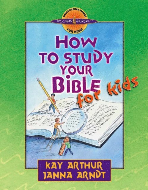 Janna Arndt, Kay Arthur - How to Study Your Bible for Kids, E-bok