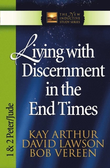 Bob Vereen, David Lawson, Kay Arthur - Living with Discernment in the End Times, E-bok