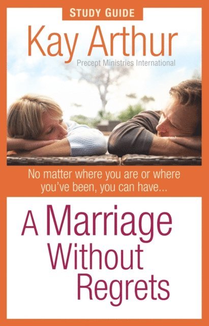 Kay Arthur - Marriage Without Regrets Study Guide, E-bok