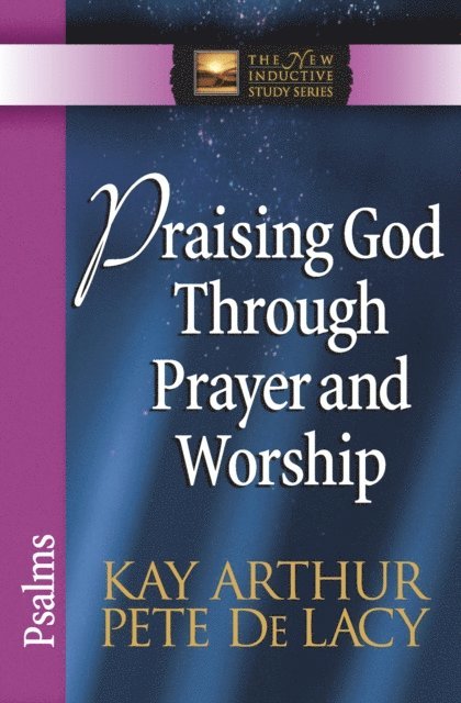 Pete De Lacy, Kay Arthur - Praising God Through Prayer and Worship, E-bok