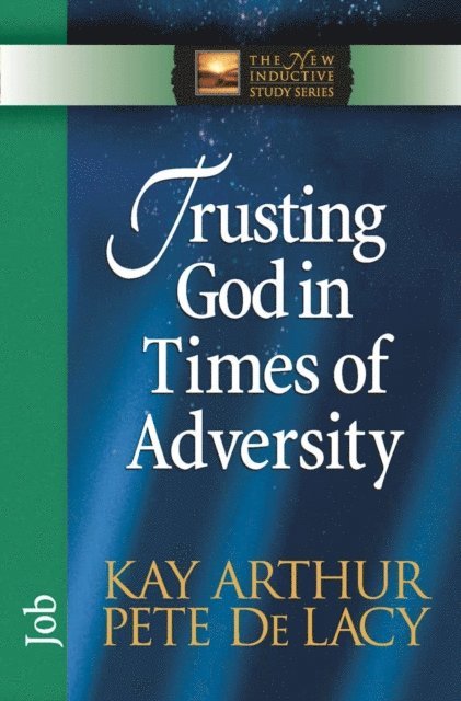 Pete De Lacy, Kay Arthur - Trusting God in Times of Adversity, E-bok