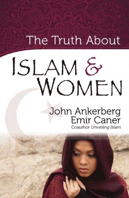 Emir Caner, John Ankerberg - Truth About Islam and Women, E-bok