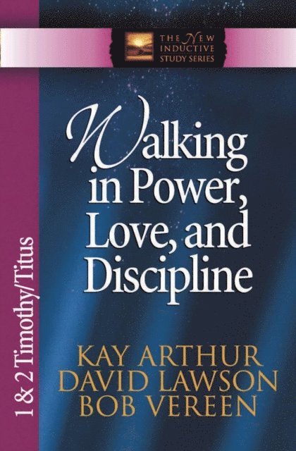 Bob Vereen, David Lawson, Kay Arthur - Walking in Power, Love, and Discipline, E-bok