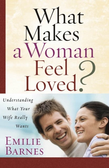 Emilie Barnes - What Makes a Woman Feel Loved, E-bok