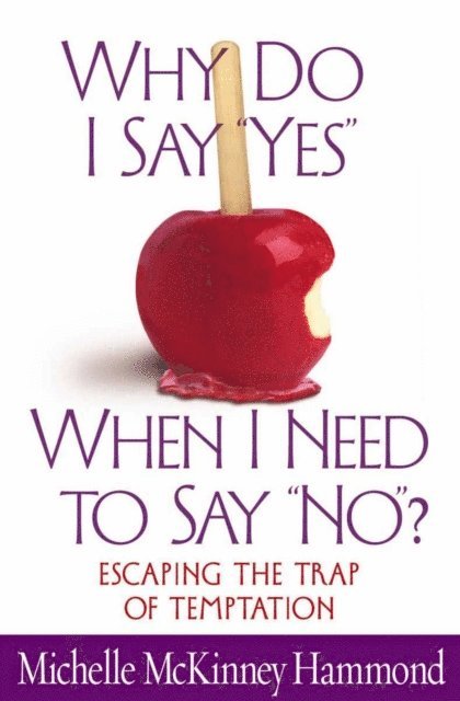 Michelle McKinney Hammond - Why Do I Say &quote;Yes&quote; When I Need to Say &quote;No&quote;?, E-bok