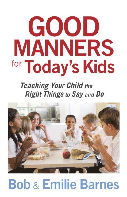 Emilie Barnes, Bob Barnes - Good Manners for Today's Kids, E-bok