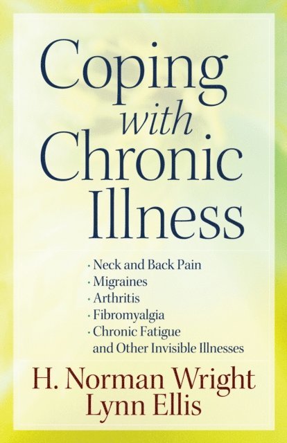 Lynn Ellis, H. Norman Wright - Coping with Chronic Illness, E-bok